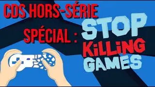 Stop Killing Games : qui poss&egrave;de vraiment nos jeux ? - CDS hors-s&eacute;rie