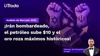 &iexcl;Ir&aacute;n bombardeado! Petr&oacute;leo +$10, oro al alza | Copy Trading disponible en UTrada