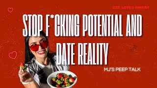 02. Stop f*cking potential and date reality @S3xloveenergy