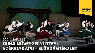 Duna Művészegyüttes: Székelykapu - előadásrészlet (Live at Müpa Budapest)