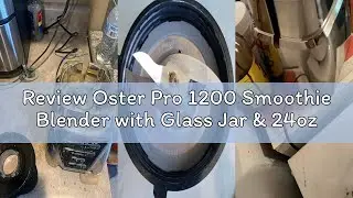 Review Oster Pro 1200 Smoothie Blender with Glass Jar & 24oz To-Go Cup, Countertop Kitchen Blender w
