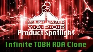Vapor Product Spotlight - Infinite TOBH Rebuildable Dripping Atomizer (RDA) Clone