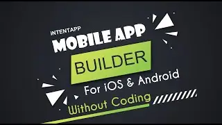 Free App Builder | Mobile App | App Builder | App Maker | Mobile App for Business | IntentApp