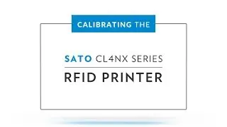 Calibrating the SATO CL4NX RFID Printer