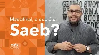 Mas afinal, o que &eacute; o Saeb? | Mais Saeb