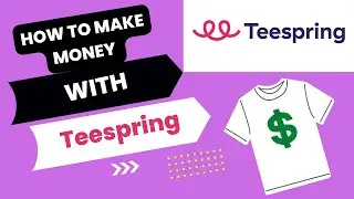 How to make money with Teespring 2022(Step by Step)