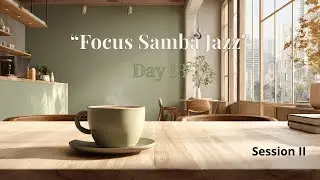 Focus & Flow | Brazilian Samba Jazz Instrumental &ndash; Day 13