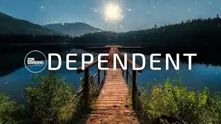 Dependent  | ZSI MUSIC pray, study, work, relax, chill, stress relief