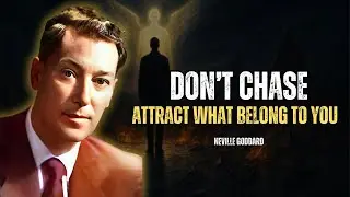 Dont Chase, Attract   What Belongs to You Will Simply Find You - Neville Goddard