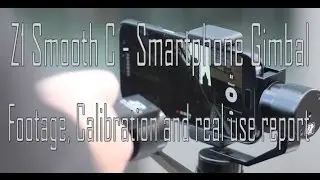 Часть 2 | Настройка, использование и калибровка стабилизатора для смартфона Z1 Smooth C. Полный двухнедельный обзор