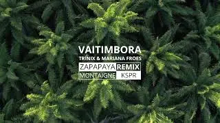 Trinix & Mariana Froes - VAITIMBORA (Zapapaya, Montaigne, Kspr AFRO LATIN REMIX)