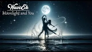 Moonlight and You 💖&ndash; WaveEk | Most Beautiful Romantic Love Song 2025