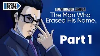 Edgey Plays Like a Dragon Gaiden Part 1