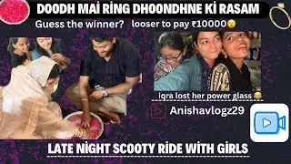 Ring dhundhne wali Rasam| Late night scooty ride| iqra lost her power glass | unlimited fun 