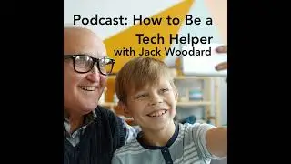 How to Be a Tech Helper with Jack Woodard