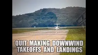 Quit taking off and landing with a tailwind !!