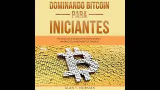 Dominando Bitcoin Para Iniciantes by Alan T. Norman | Free Audiobook