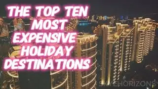 Top Ten Most Expensive Holiday Destinations | Travel 2024