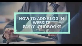 Management Software| How to add blog in website easycloudbooks