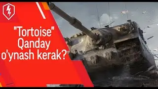 Tortoise qanday o'ynash kerak? &bull; WoT Blitz Uzbekistan