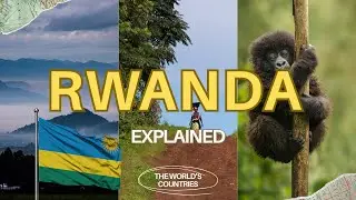 Rwanda Explained: Geography, location, history, travel, fun facts and more