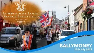 Ballymoney 12th of July Parade 2022 - Independent Loyal Orange Institution