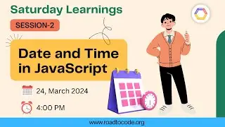 Saturday Session-2 | Date, Time in JavaScript