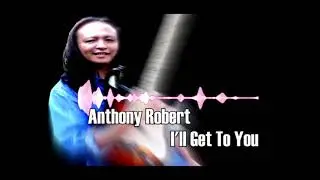 I'll Get To You (2009) || Anthony Robert