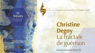 Sciences+Conscience - Christine Degoy, la fractale de gu&eacute;rison
