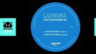[Dogmatik 1207] Lumina - Long Time Coming (RNDM Reshape)