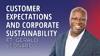 Customer Expectations and Corporate Sustainability: Trends and Insights | Episode 151