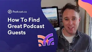 How To Find Great Podcast Guests