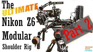 The Ultimate Nikon Z6 rig for filmmakers - Part 2 (an update)