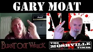 Mosh Interviews... Gary Moat (Burnt Out Wreck)