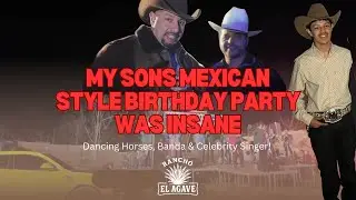 My Son&rsquo;s Mexican Style 17th Birthday Party Was INSANE &ndash; Dancing Horses, Banda & Celebrity Singer!