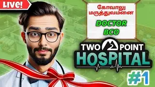 TWO POINT HOSPITAL - DR. BCO ON DUTY -- #1 Live Gameplay Walkthrough | Tamil | BCO DYNAZTY