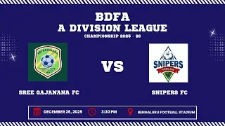BDFA 'A' DIVISION LEAGUE CHAMPIONSHIP 2025 - 26 | SREE GAJANANA FC VS SNIPERS FC | 26.12.25
