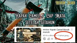 Kapak Camel dan Kapak Cap Mata setelah setahun pemakaian . jangan beli sebelum nonton video ini