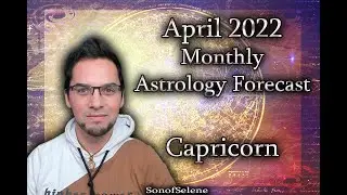 Capricorn April 2022 Monthly Astrology Forecast