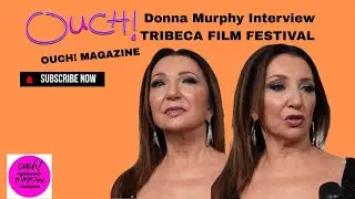 DONNA MURPHY  [TRIBECA SLIM FESTIVAL 2025 ]  OUCH MAGAZINE