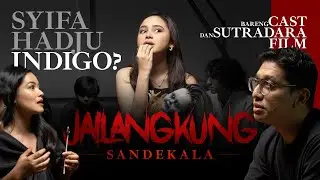 MERINDING DENGER CERITA PENAMPAKAN DI LOKASI JAILANGKUNG SANDEKALA BARENG SYIFA HADJU, KIMO DKK