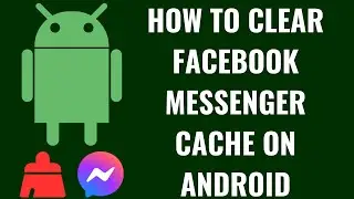 How to Clear Facebook Messenger Cache on Android
