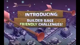 CLASH OF CLANS NEWUPDATE Builder Base Friendly Challenges | upcoming update 2017