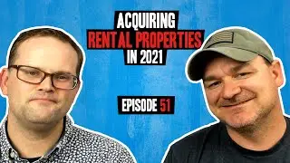 EP51: Acquiring Rental Properties in 2021 | ATK