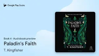 Paladin's Faith Book 4 by T. Kingfisher &middot; Audiobook preview