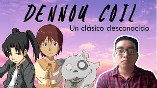Dennou Coil / Un anime que no debes perderte