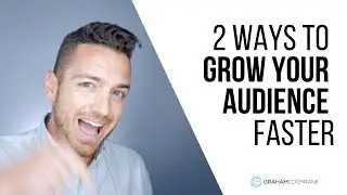 2 Ways To Grow Your Audience Faster