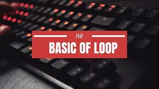 Baisc of Loops in PHP with Examples