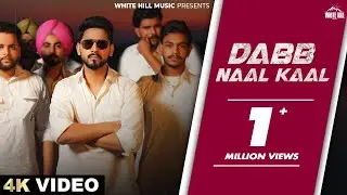 Dabb Naal Kaal (Official Video) Kulshan Sandhu ft. Deepak Dhillon | Punjabi Song 2025