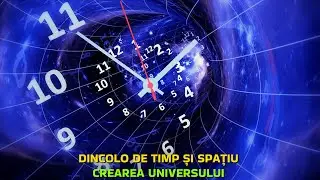 Dincolo de Timp și Spațiu: Crearea Universului